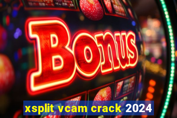 xsplit vcam crack 2024